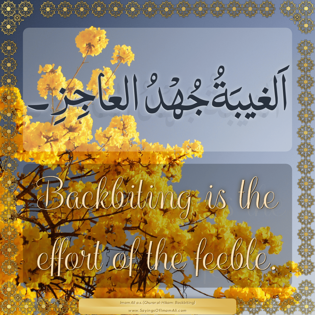 Backbiting is the effort of the feeble.